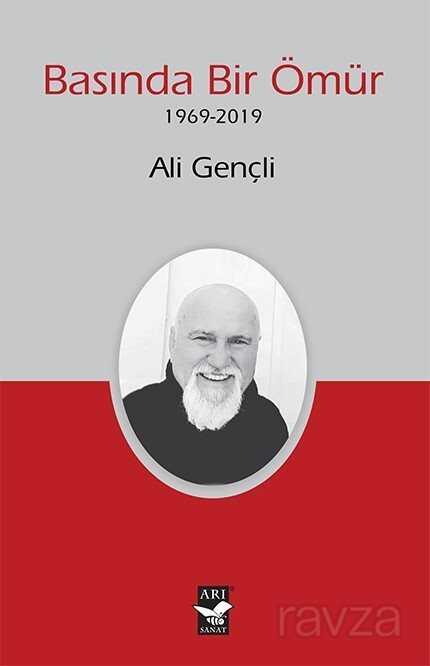 Basında Bir Ömür (1969-2019) - Arı Sanat Yayınevi