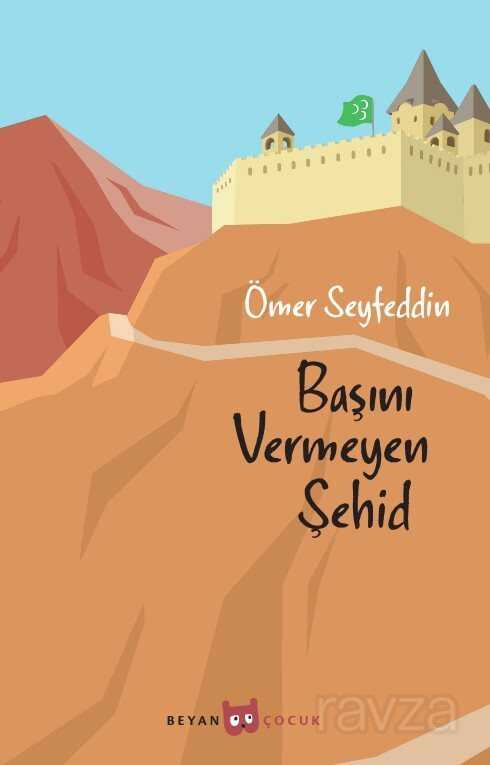 Başını Vermeyen Şehid - Beyan Yayınları