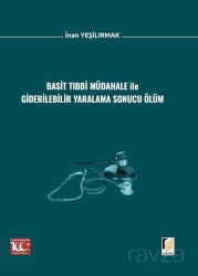 Basit Tıbbi Müdahale ile Giderilebilir Yaralama Sonucu Ölüm - Adalet Yayınevi