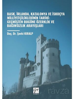 Bask, İrlanda, Katalonya ve İskoçya Milliyetçiliklerinin Tarihi: Geçmişten Bugüne Özerklik Ve Bağıms - 1