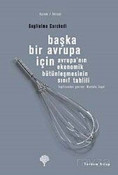 Başka Bir Avrupa İçin Avrupa'nın Ekonomik Bütünleşmesinin Sınıf Tahlili - Yordam Kitap