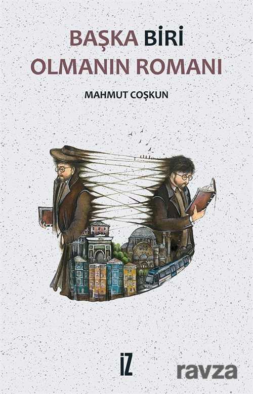 Başka Biri Olmanın Romanı - İz Yayıncılık