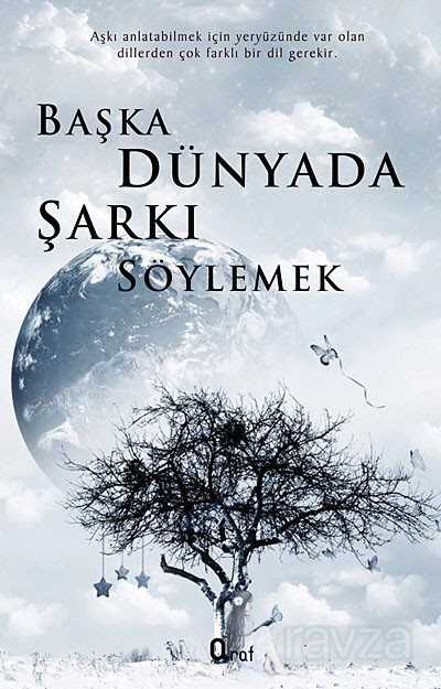Başka Dünyada Şarkı Söylemek - Araf Yayınları