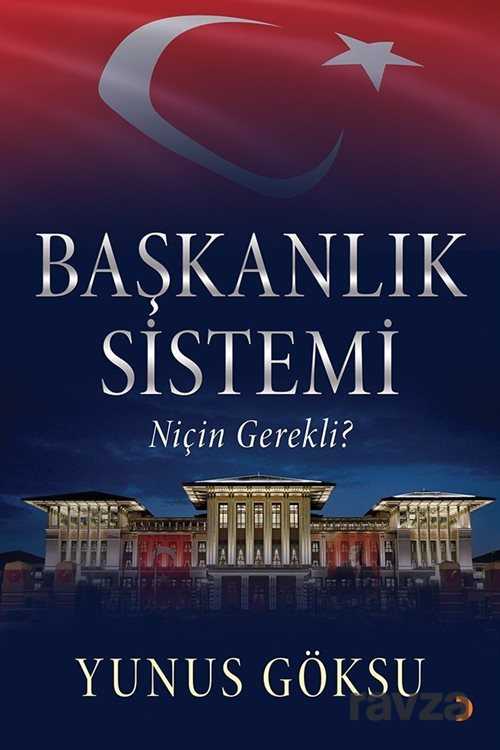 Başkanlık Sistemi Niçin Gerekli? - 1