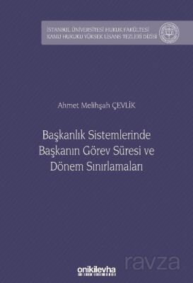 Başkanlık Sistemlerinde Başkanın Görev Süresi ve Dönem Sınırlamaları İstanbul Üniversitesi Hukuk Fak - 1