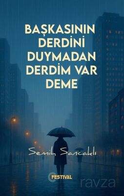 Başkasının Derdini Duymadan Derdim Var Deme - 1
