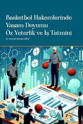 Basketbol Hakemlerinde Yaşam Doyumu, Öz Yeterlik ve İş Tatmini - 1
