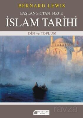 Başlangıçtan 1453'e İslam Tarihi - 1