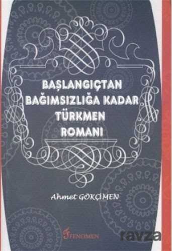 Başlangıçtan Bağımsızlığa Kadar Türkmen Romanı - 1