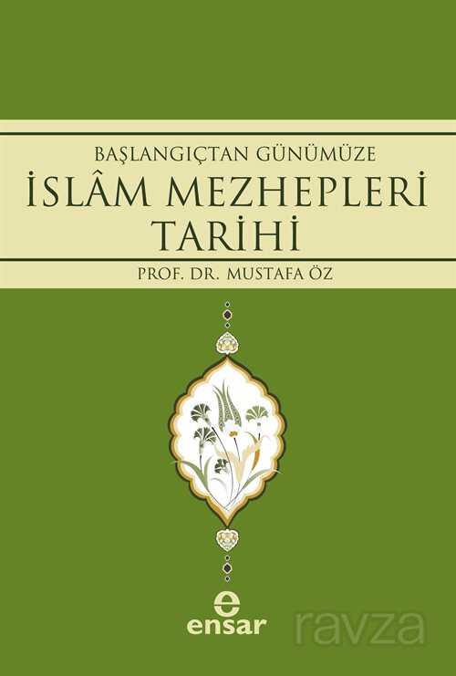 Baslangiçtan Günümüze Islam Mezhepleri Tarihi - Ensar Neşriyat