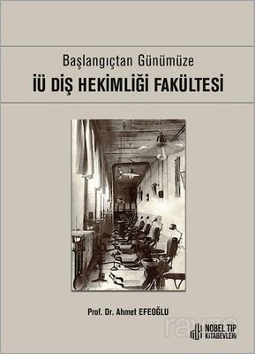 Başlangıçtan Günümüze İÜ Diş Hekimliği Fakültesi - 1