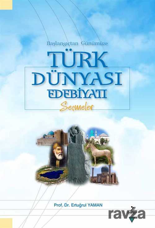 Başlangıçtan Günümüze Türk Dünyası Edebiyatı Seçmeler - Grafiker Yayınları