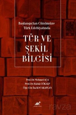 Başlangıçtan Günümüze Türk Edebiyatında Tür ve Şekil Bilgisi - 1
