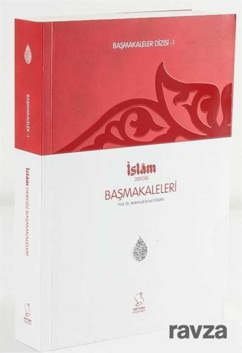Başmakaleler 1-İslam Dergisi Başmakaleleri - 1