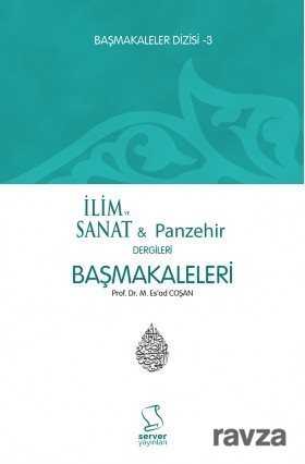 Başmakaleler 3 / İlim ve Sanat / Panzehir Dergileri Başmakaleleri (Ciltsiz) - Server Yayınları