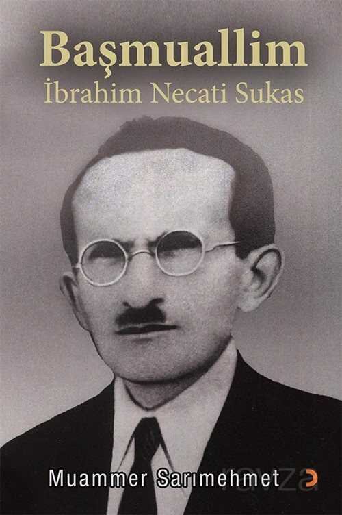 Başmuallim İbrahim Necati Sukas - 1