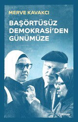 Başörtüsüz Demokrasi'den Günümüze (Ciltli) - Beyan Yayınları