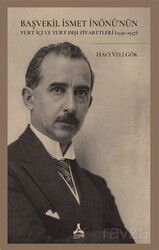 Başvekil İsmet İnönü'nün Yurt İçi Ve Yurt Dışı Ziyaretleri (1930-1937) - Son Çağ Yayınları - Akademik
