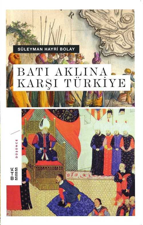 Batı Aklına Karşı Türkiye (Ciltli) - Ketebe Yayınevi