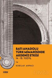 Batı Anadolu Türk Mimarisinde Akdeniz Etkisi 14-15. Yüzyıl - Çizgi Kitabevi