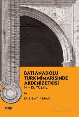 Batı Anadolu Türk Mimarisinde Akdeniz Etkisi 14-15. Yüzyıl - 1