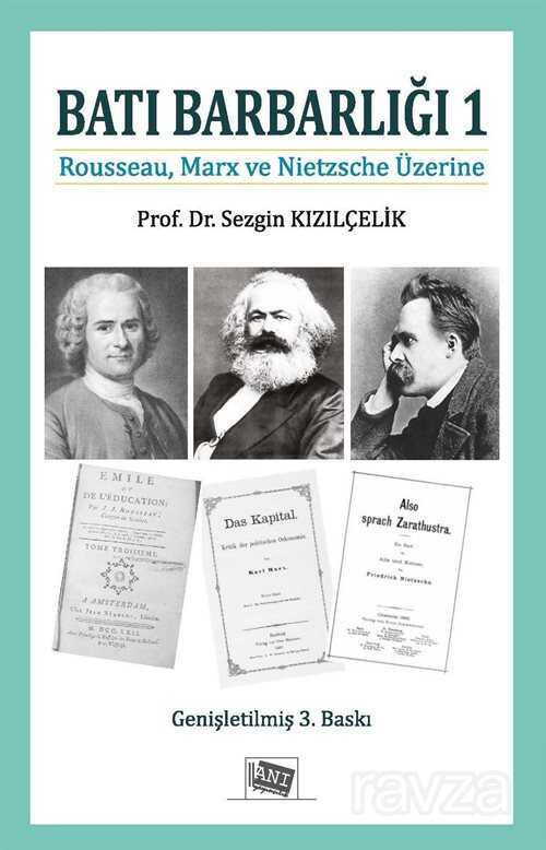 Batı Barbarlığı 1 (Rousseau, Marx ve Nıetzsche Üzerine) - Anı Yayıncılık