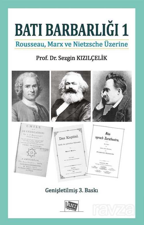 Batı Barbarlığı 1 (Rousseau, Marx ve Nıetzsche Üzerine) - 1