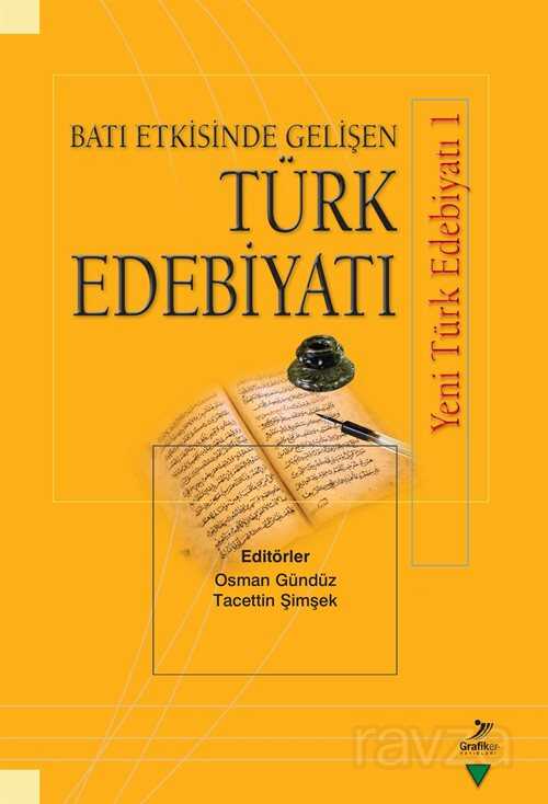 Batı Etkisinde Gelişen Türk Edebiyatı / Yeni Türk Edebiyatı 1 - Grafiker Yayınları