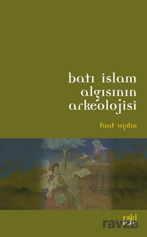Batı İslam Algısının Arkeolojisi - 1