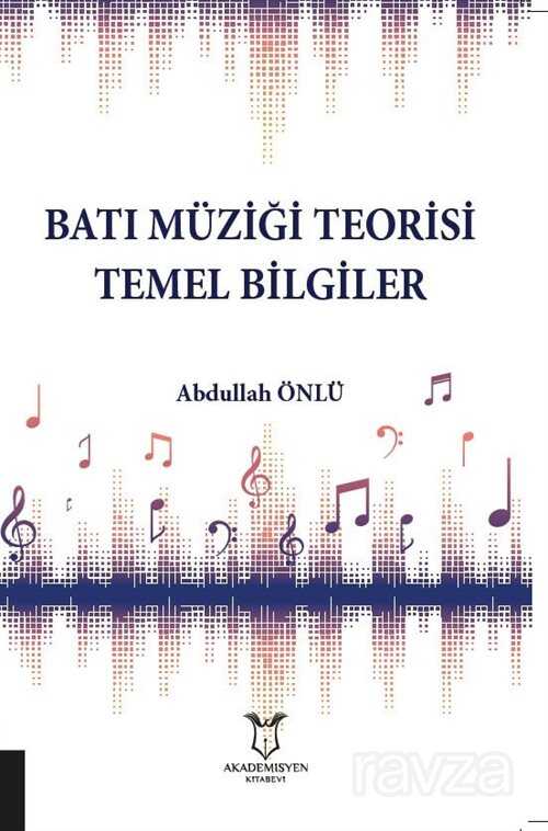 Batı Müziği Teorisi Temel Bilgiler - Akademisyen Kitabevi