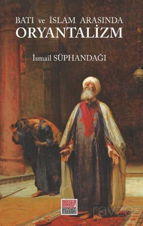 Batı ve İslam Arasında Oryantalizm - Maarif Mektepleri