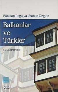 Batı'dan Doğu'ya Uzanan Çizgide Balkanlar ve Türkler - Çizgi Kitabevi