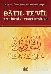 Batıl Te’vil Tehlikesi ve Yıkıcı Etkileri - Guraba Yayınları