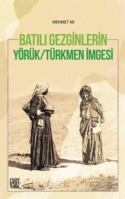 Batılı Gezginlerin Yörük-Türkmen İmgesi - 1