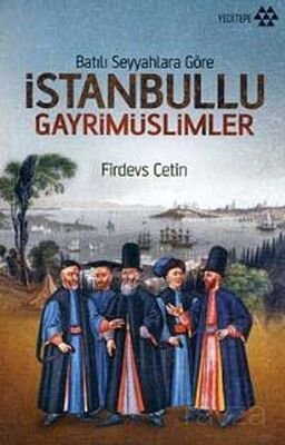 Batılı Seyyahlara Göre İstanbullu Gayrimüslimler - 1