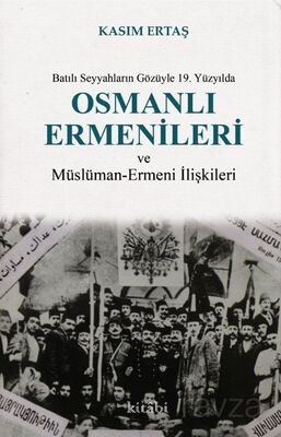 Batılı Seyyahların Gözüyle 19. Yüzyılda Osmanlı Ermenileri ve Müslüman-Ermeni İlişkileri - 1
