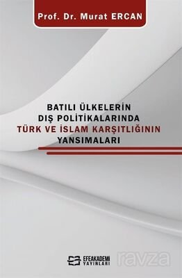 Batılı Ülkelerin Dış Politikalarında Türk ve İslam Karşıtlığının Yansımaları - 1