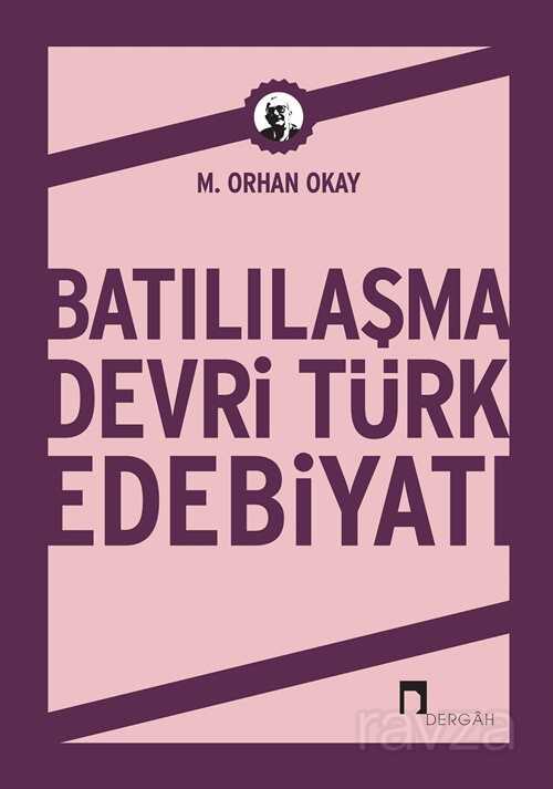 Batılılaşma Devri Türk Edebiyatı - Dergah Yayınları