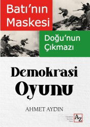 Batı'nın Maskesi Doğu'nun Çıkmazı Demokrasi Oyunu - Az Kitap
