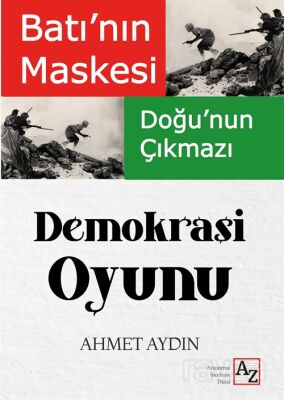 Batı'nın Maskesi Doğu'nun Çıkmazı Demokrasi Oyunu - 1