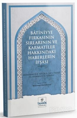 Batiniyye Fırkasının Sırlarının ve Karmatîler Hakkındaki Haberlerin İfşası - 1