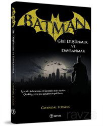 Batman Gibi Düşünmek ve Davranmak - Teras Kitap