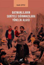 Batmanlıların Sığınmacılara Yönelik Algısı - Paradigma Akademi Yayınları