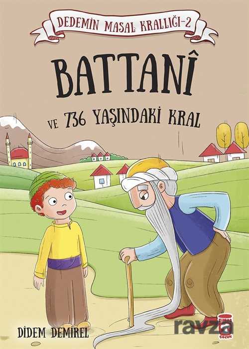 Battani ve 736 Yaşındaki Kral / Dedemin Masal Krallığı 2 - Timaş Çocuk Yayınları