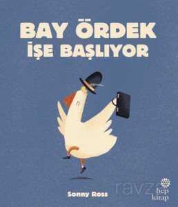 Bay Ördek İşe Başlıyor - Hep Kitap