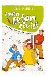 Bayan Beton Çivisi / Çılgın Hademe 3 - Nesil Çocuk Yayınları