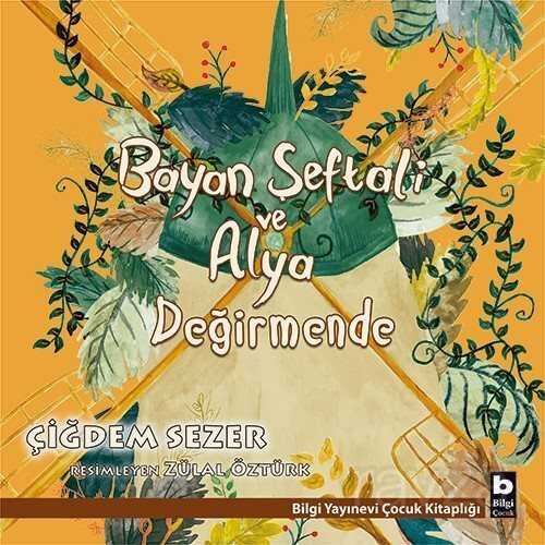 Bayan Şeftali ve Alya Değirmende - Bilgi Yayınevi Çocuk Kitapları