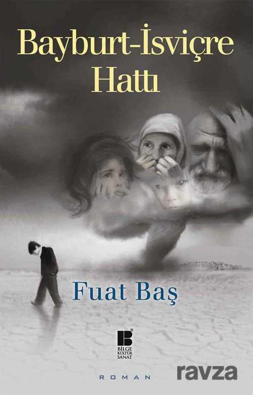 Bayburt-İsviçre Hattı - Bilge Kültür Sanat