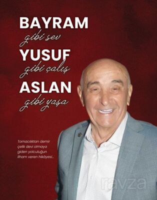 Bayram Gibi Sev Yusuf Gibi Çalış Aslan Gibi Yaşa - 1