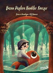 Bazen Düşlere Renkler Karışır - Albaraka Çocuk